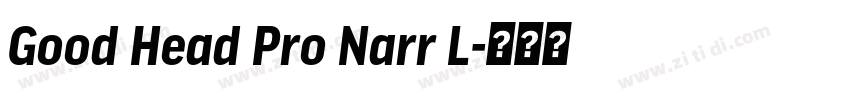 Good Head Pro Narr L字体转换 Good Head Pro Narr L字体转换